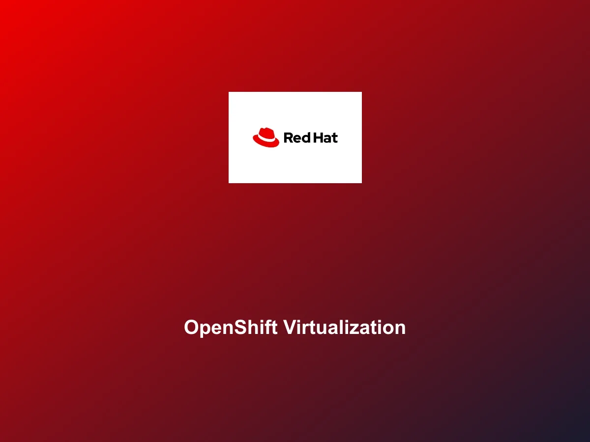Red Hat OpenShift Virtualization